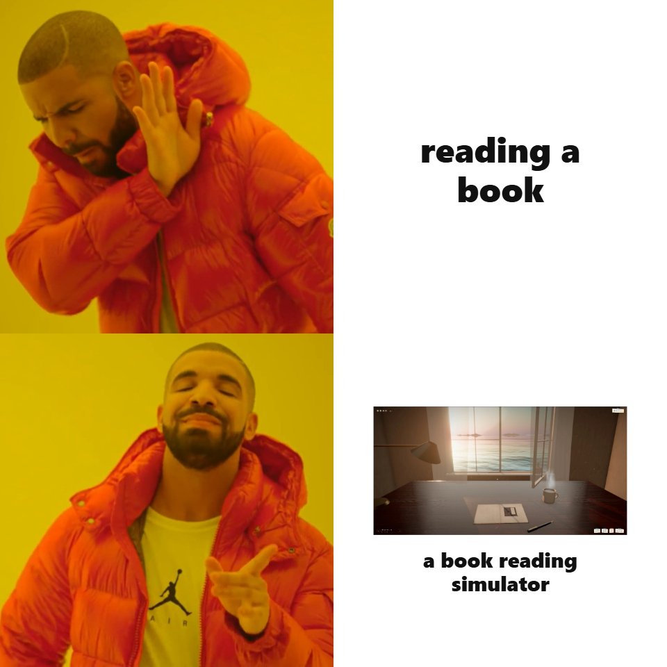 Drake meme: no to reading a book, yes to a book reading simulator.